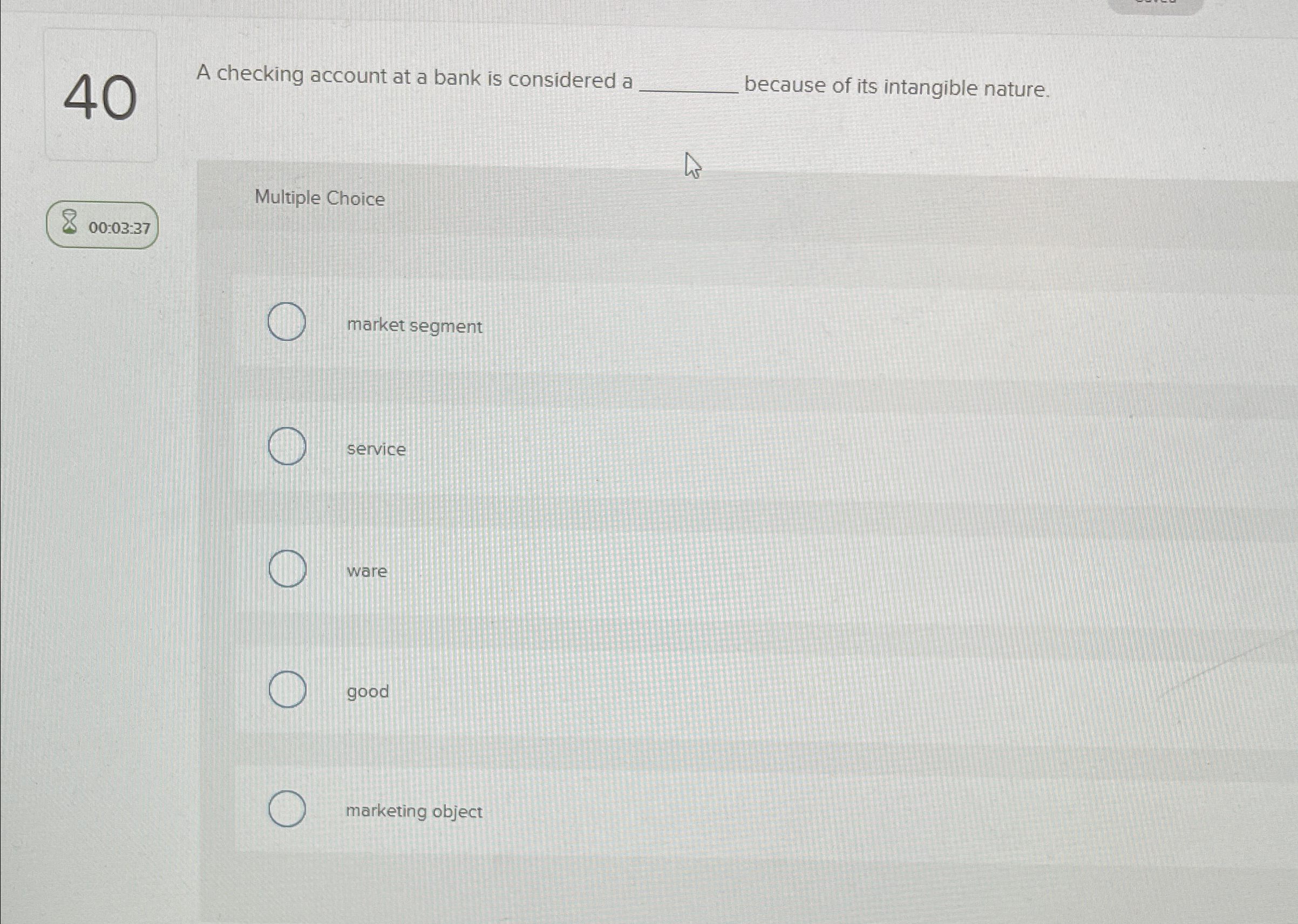  40 00:03:37 A checking account at a bank is considered a