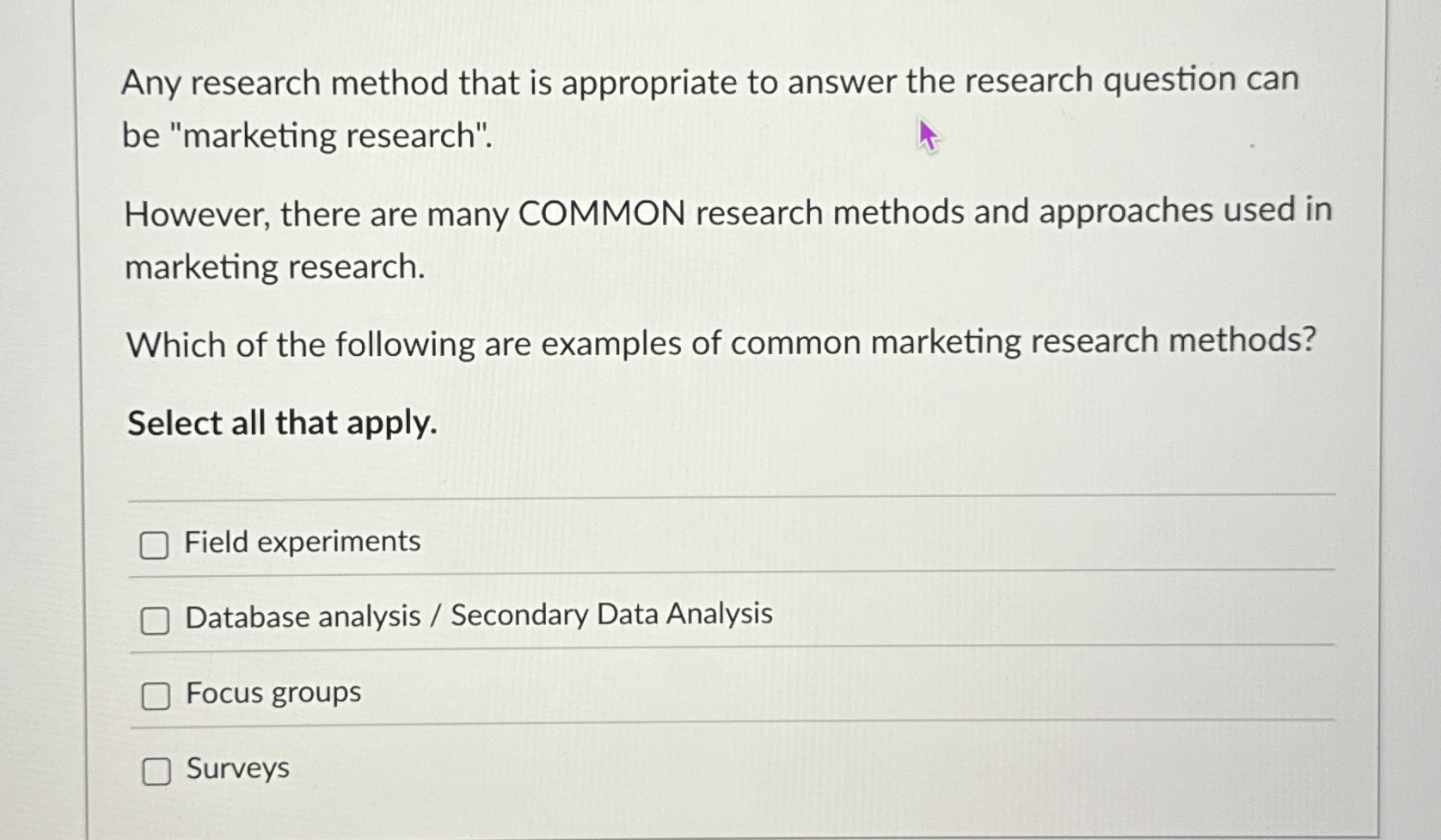  Any research method that is appropriate to answer the research question