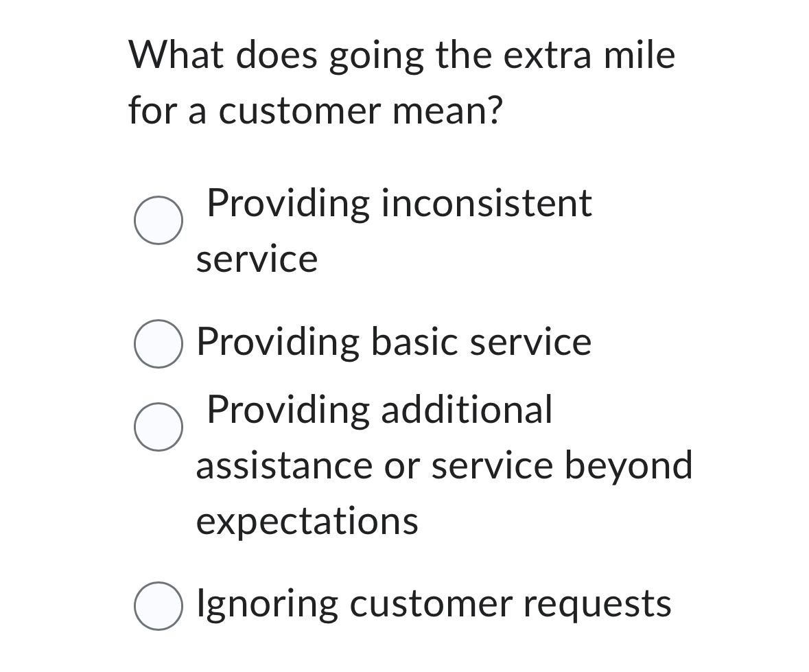  What does going the extra mile for a customer mean? Providing