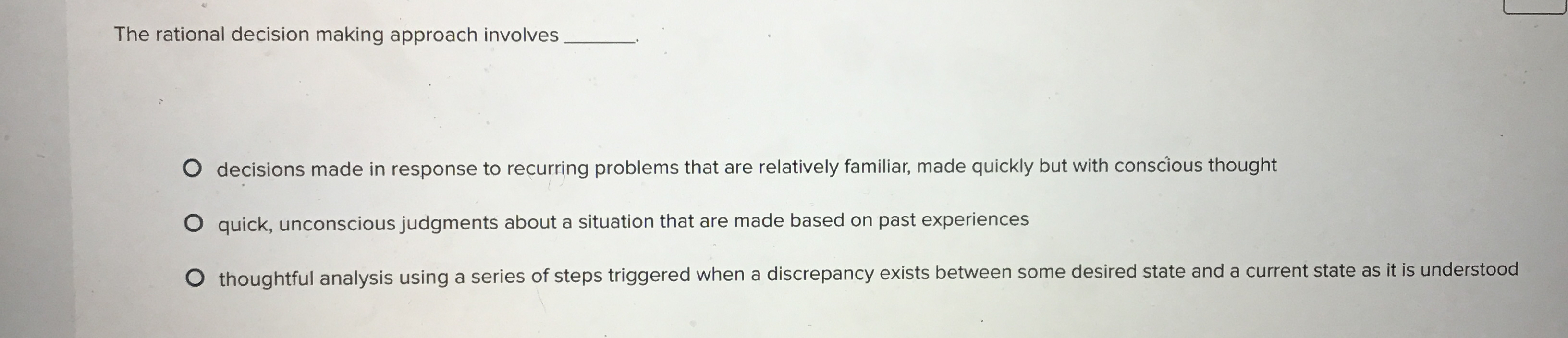  The rational decision making approach involves decisions made in response to