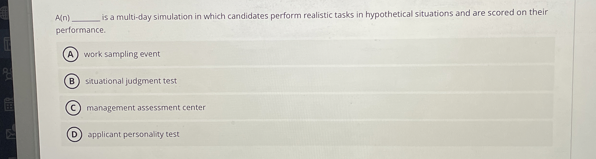  A(n) is a multi-day simulation in which candidates perform realistic tasks