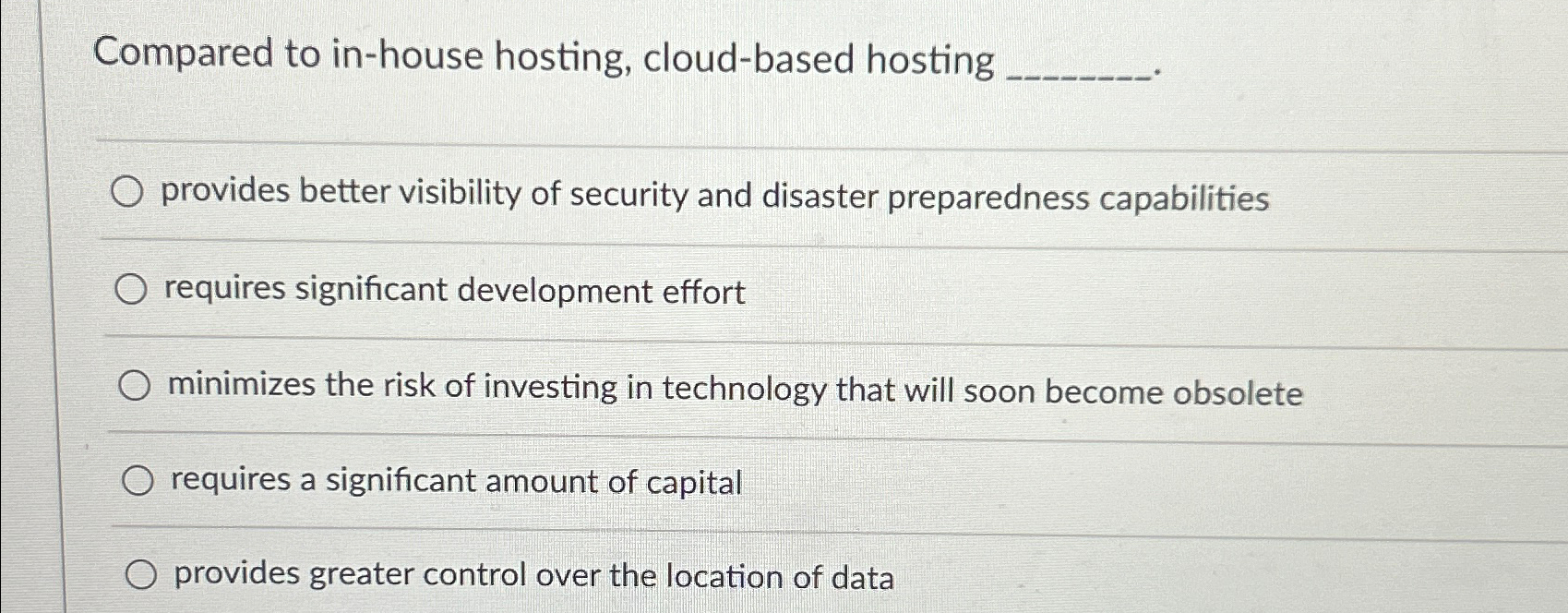  Compared to in-house hosting, cloud-based hosting provides better visibility of security