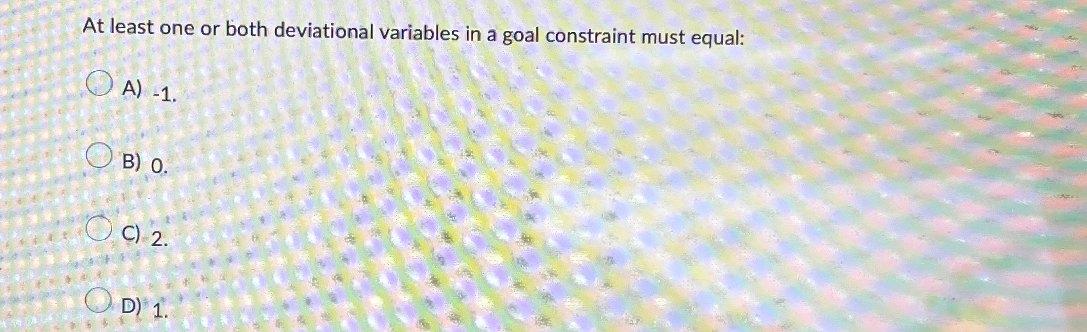  At least one or both deviational variables in a goal constraint