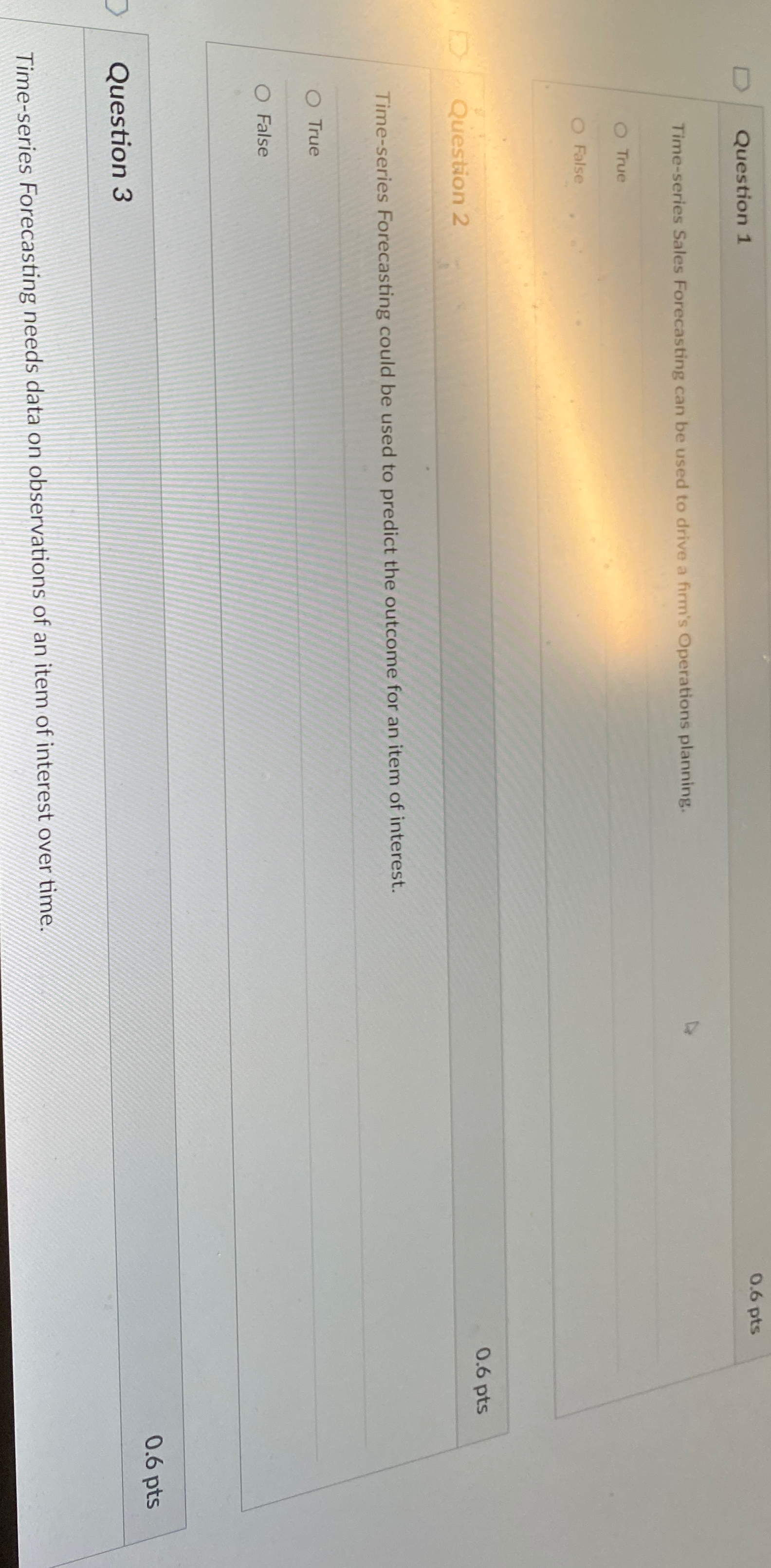  Question 1 0.6 pts Time-series Sales Forecasting can be used to