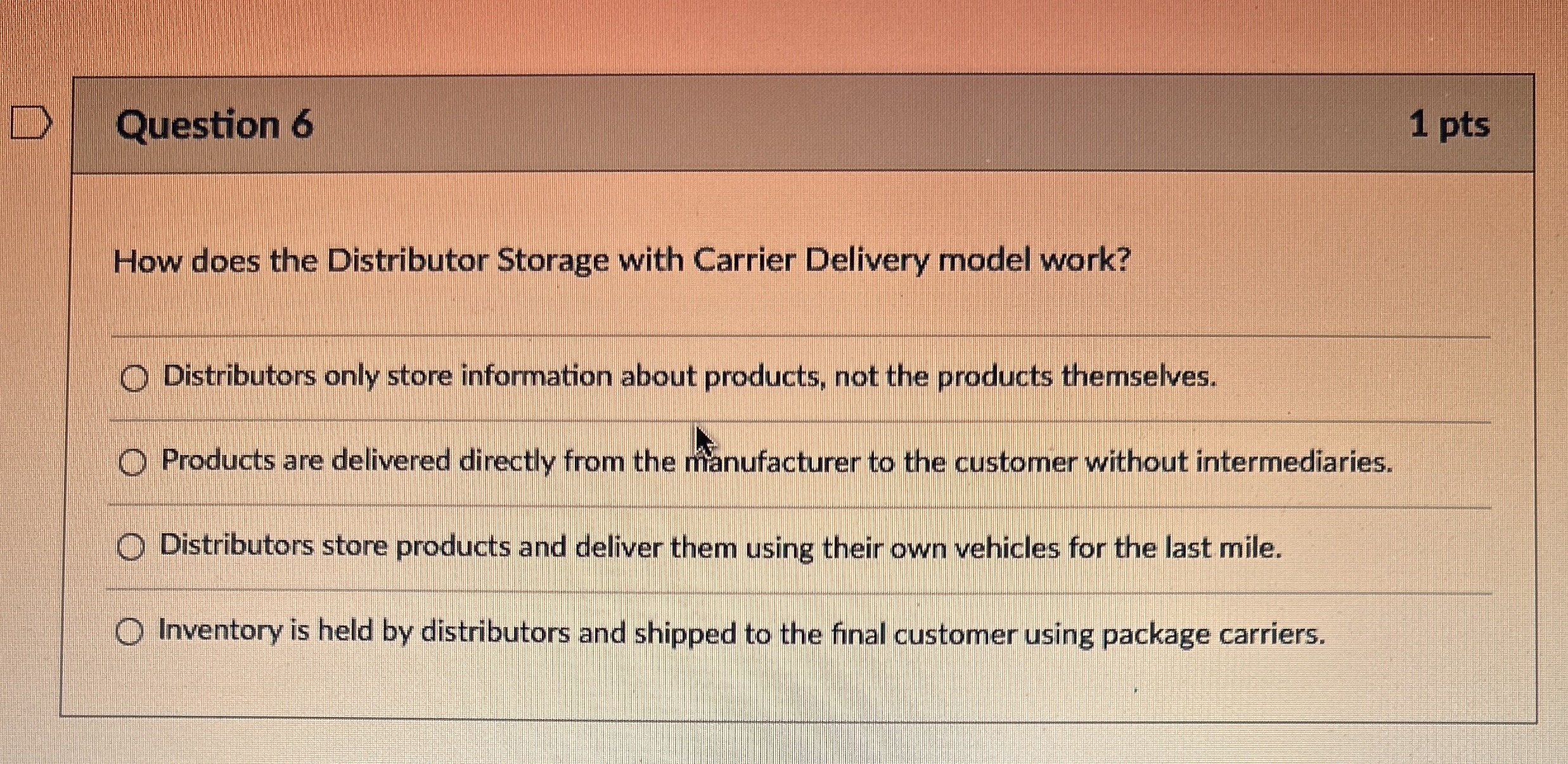  Question 6 1 pts How does the Distributor Storage with Carrier