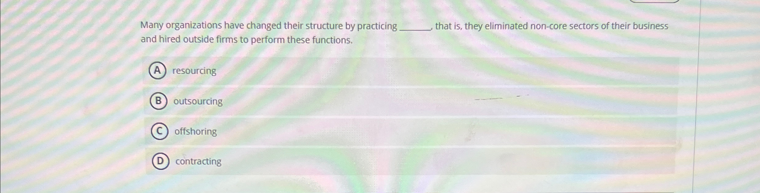  Many organizations have changed their structure by practicing q, that is,