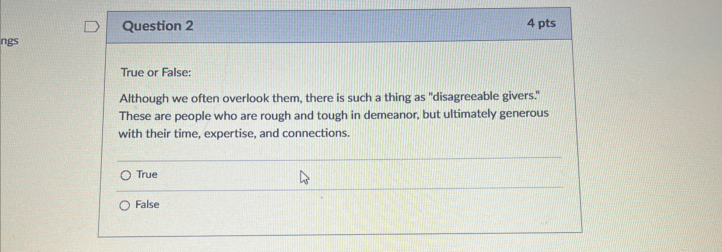  Question 2 4 pts True or False: Although we often overlook