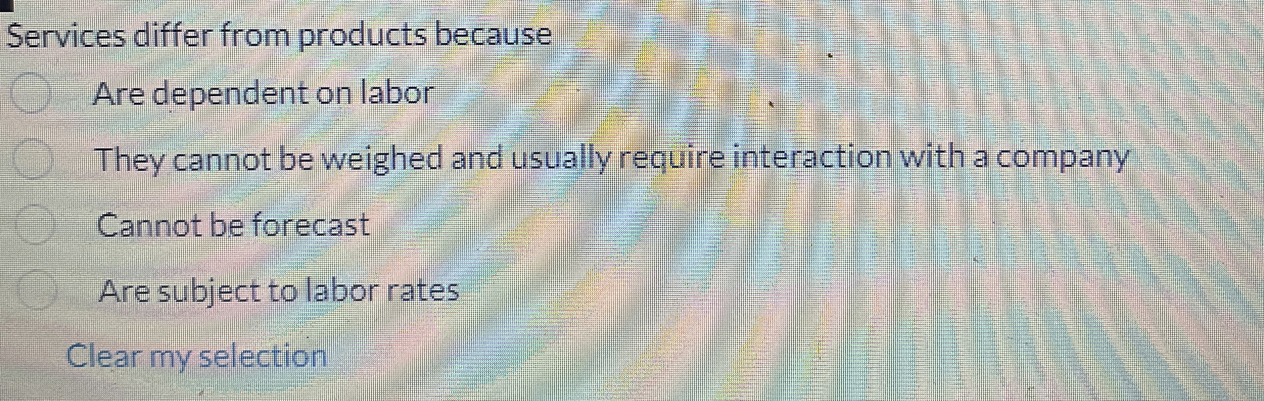  Services differ from products because Are dependent on labor They cannot