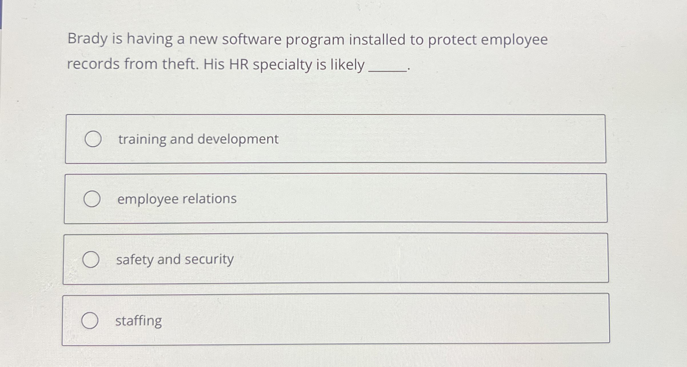  Brady is having a new software program installed to protect employee