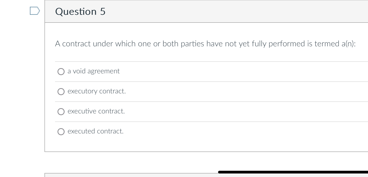  Question 5 A contract under which one or both parties have