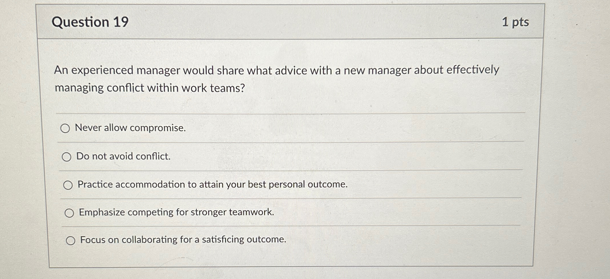  Question 19 1pts An experienced manager would share what advice with