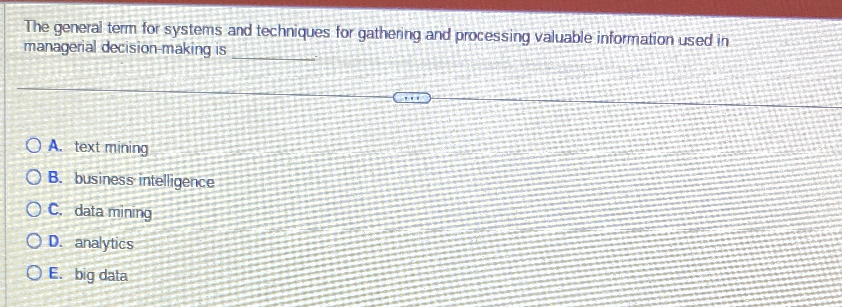  The general term for systems and techniques for gathering and processing