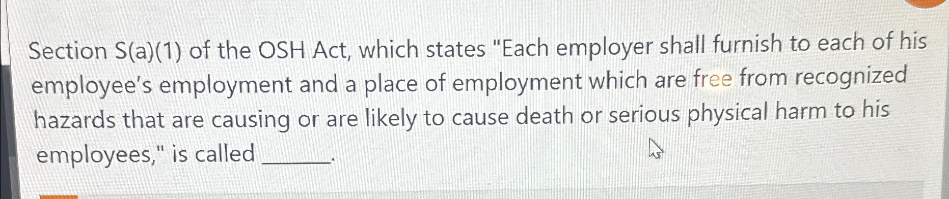  Section S(a)(1) of the OSH Act, which states "Each employer shall