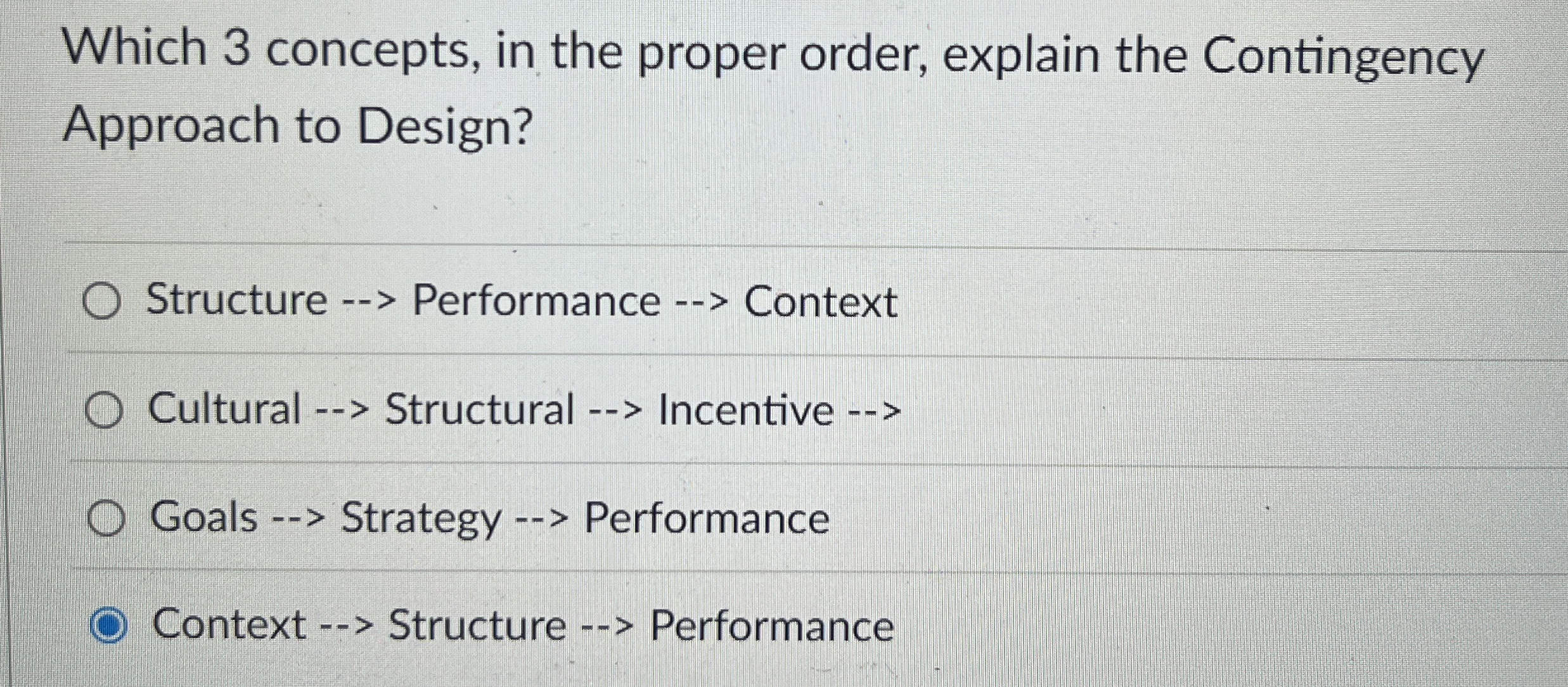  Which 3 concepts, in the proper order, explain the Contingency Approach
