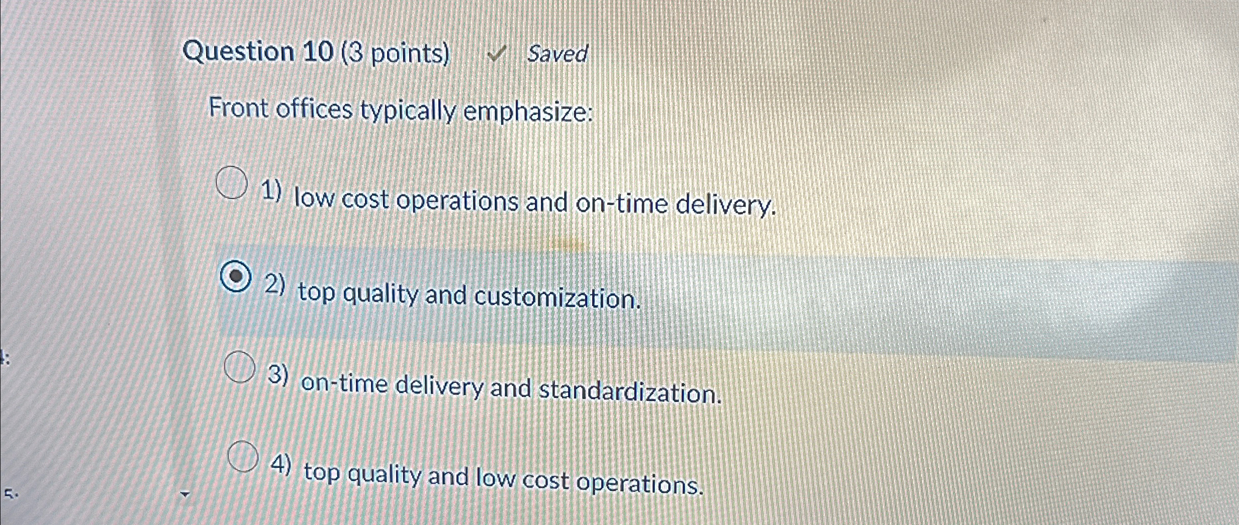  Question 10(3 points) Saved Front offices typically emphasize: low cost operations