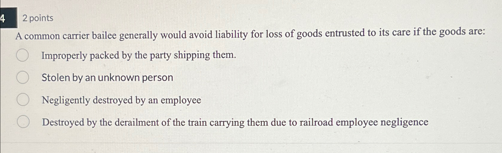  42 points A common carrier bailee generally would avoid liability for