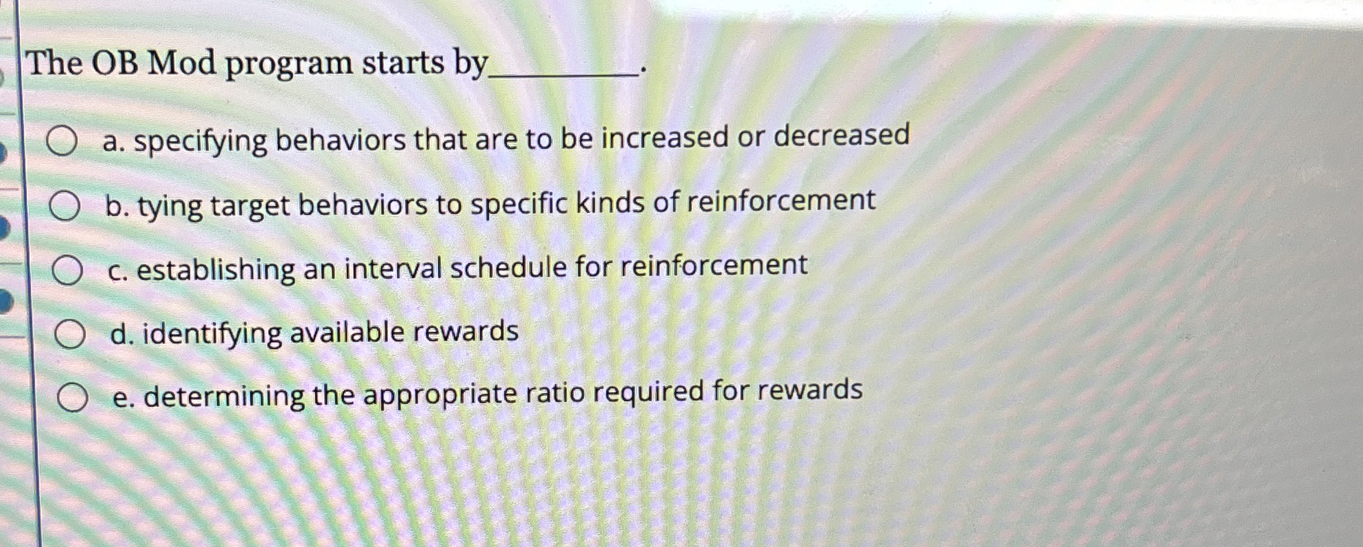  The OB Mod program starts by q, a. specifying behaviors that