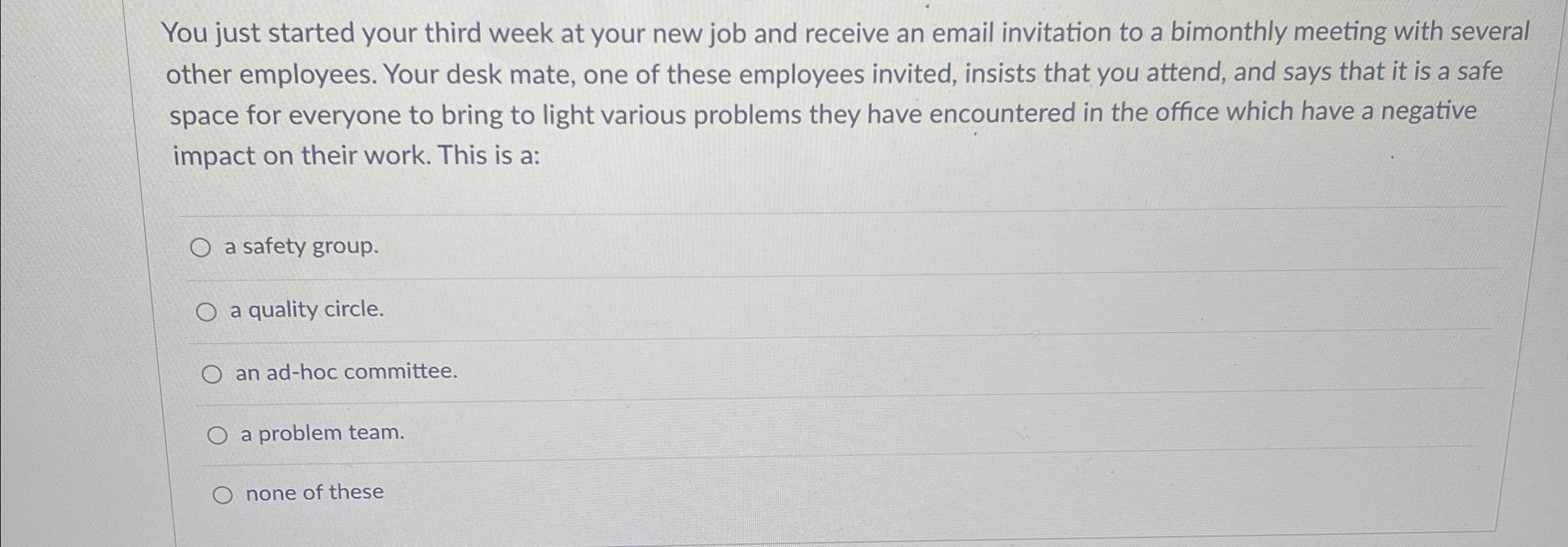  You just started your third week at your new job and