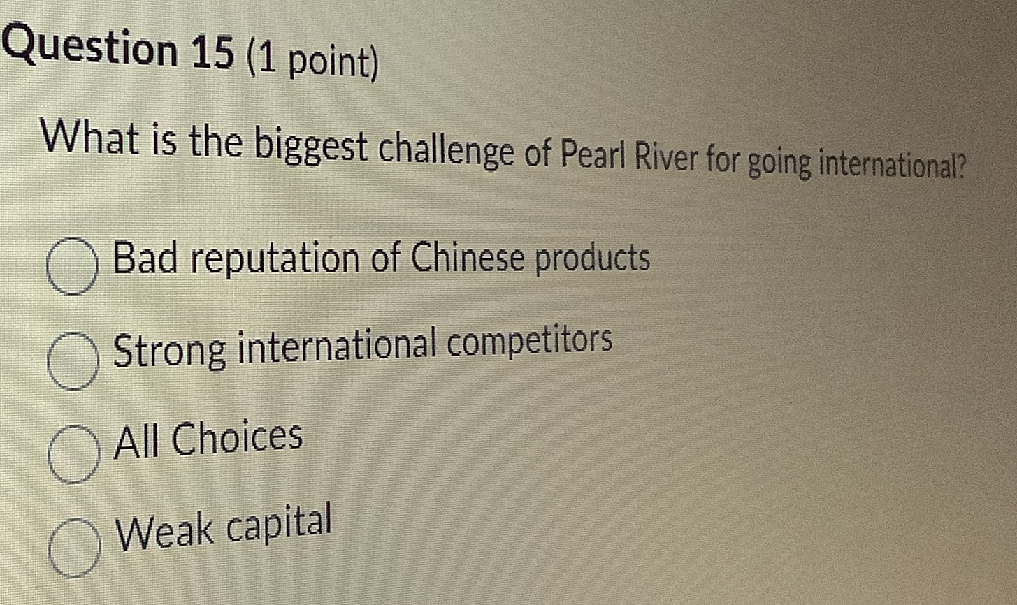  Question 15(1 point) What is the biggest challenge of Pearl River