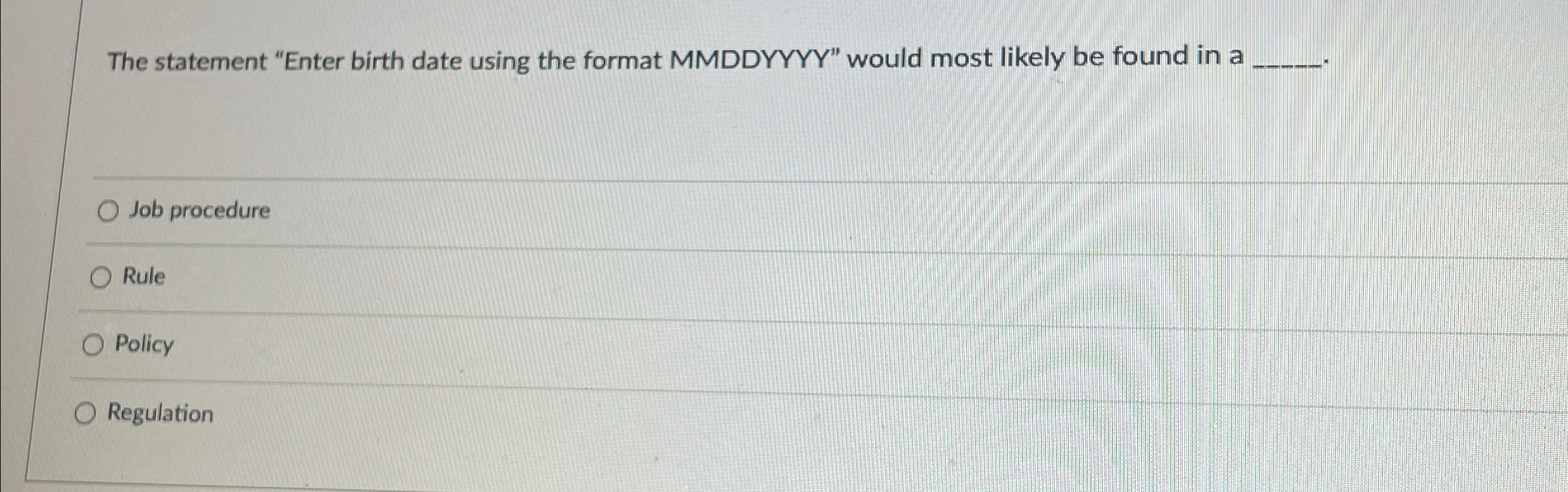  The statement "Enter birth date using the format MMDDYYYY" would most
