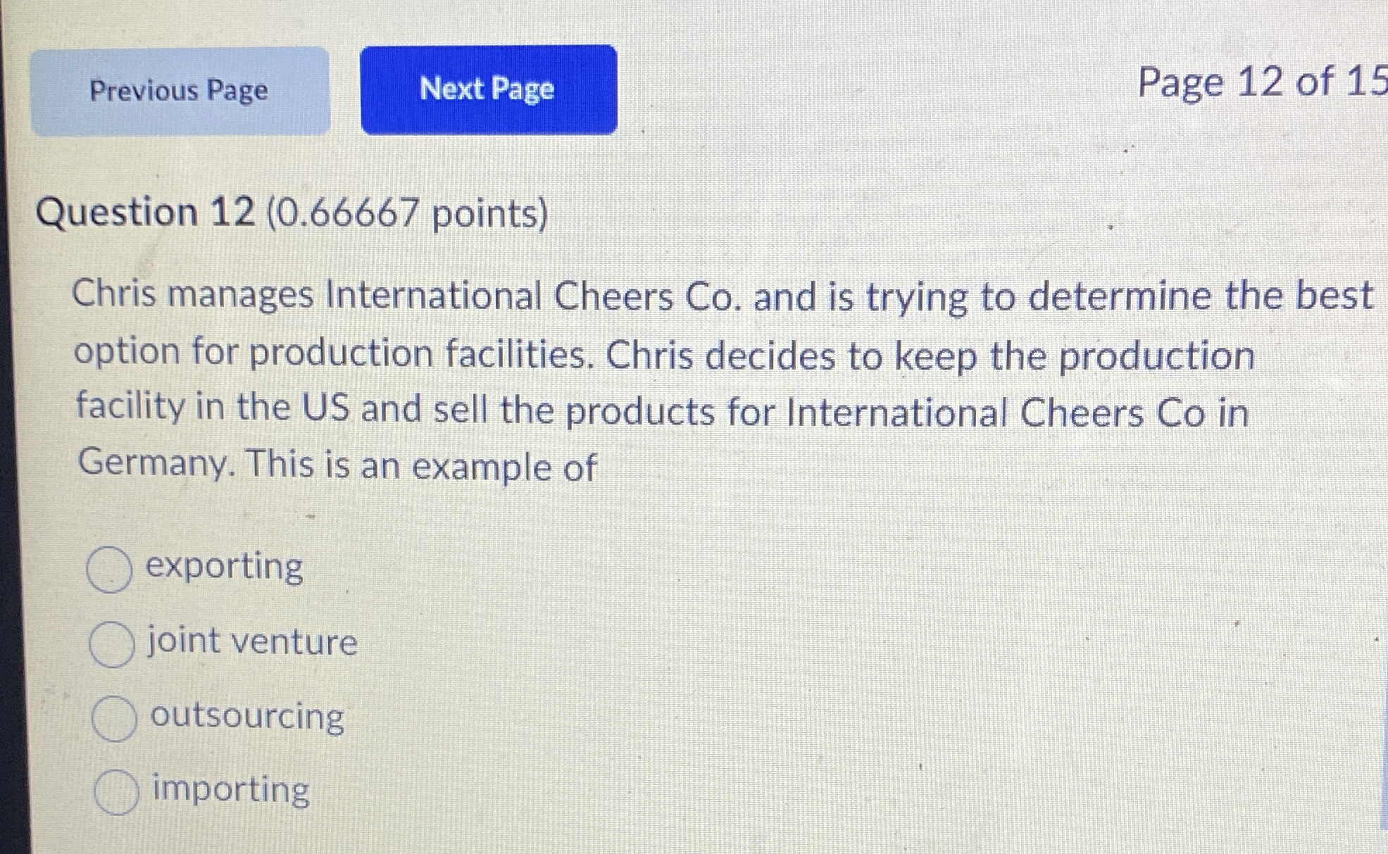  Question 12(0.66667 points) Chris manages International Cheers Co. and is trying