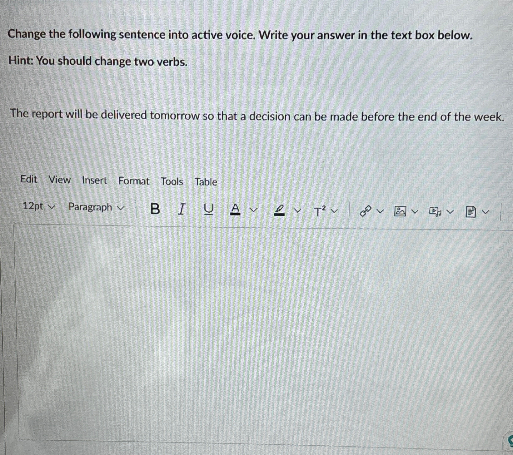  Change the following sentence into active voice. Write your answer in