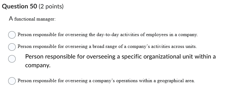  Question 50(2 points) A functional manager: Person responsible for overseeing the