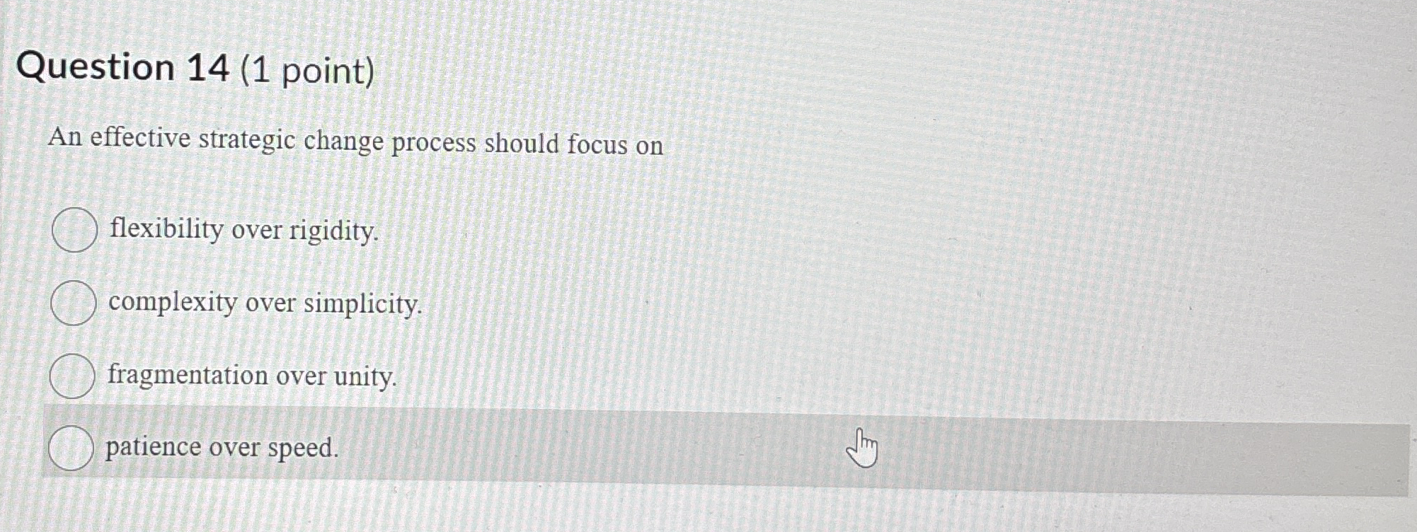 Question 14(1 point) An effective strategic change process should focus on