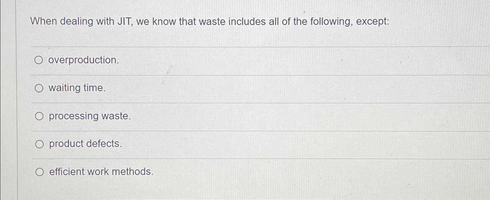  When dealing with JIT, we know that waste includes all of