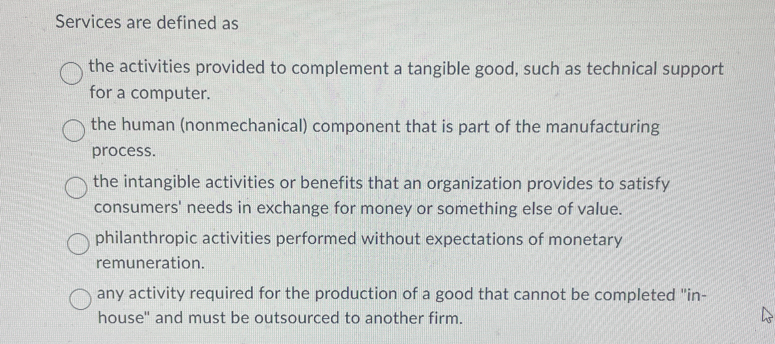  Services are defined as the activities provided to complement a tangible