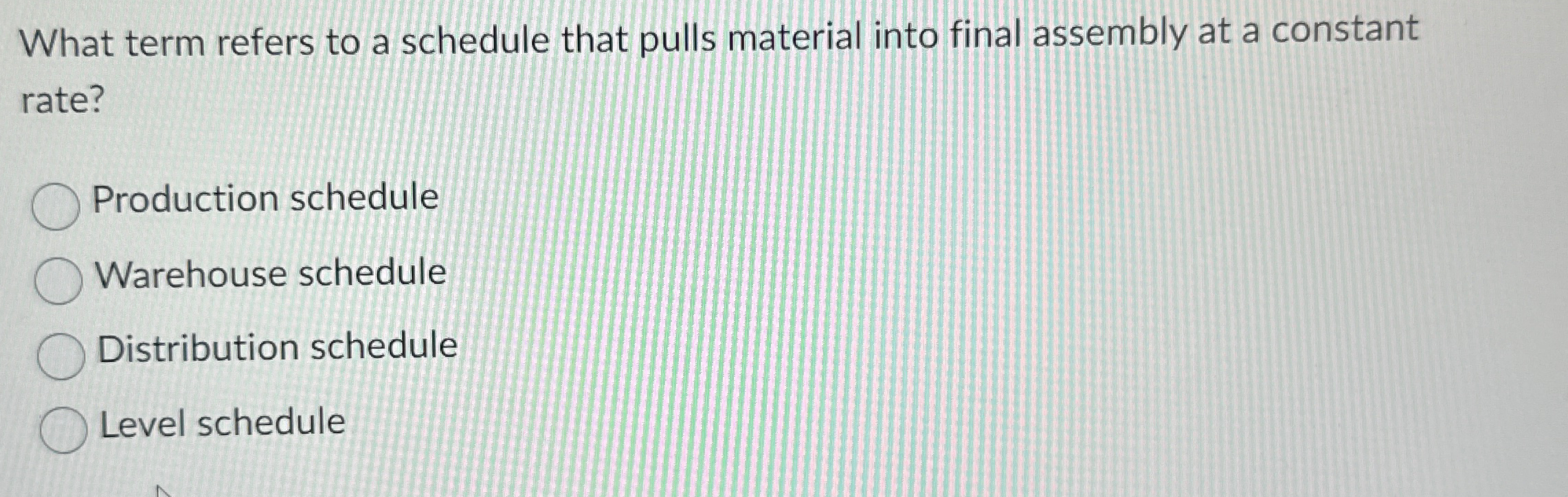  What term refers to a schedule that pulls material into final