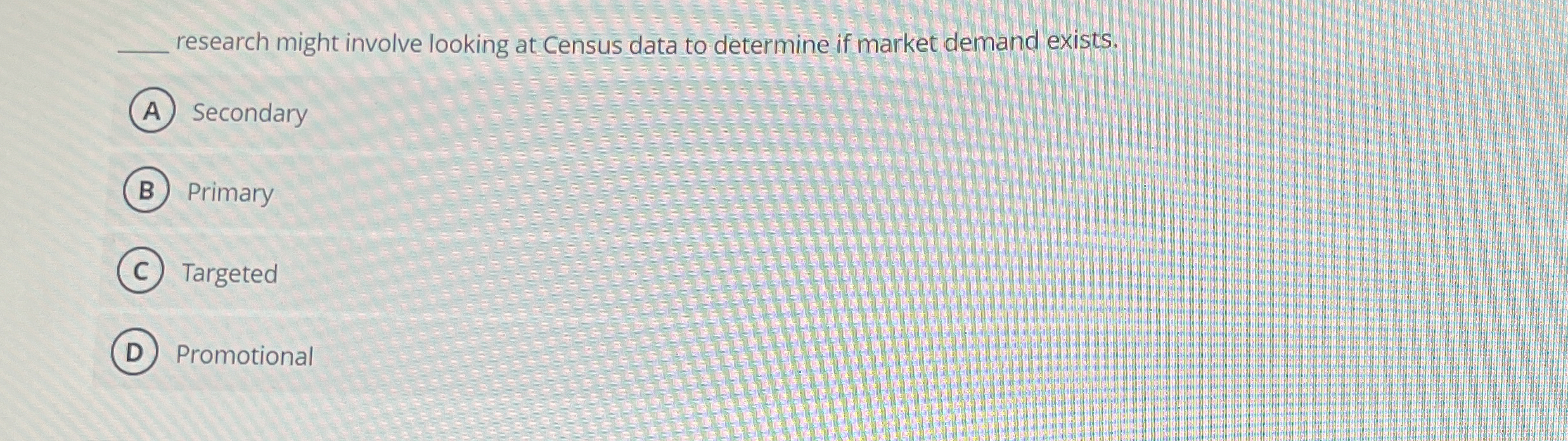  research might involve looking at Census data to determine if market