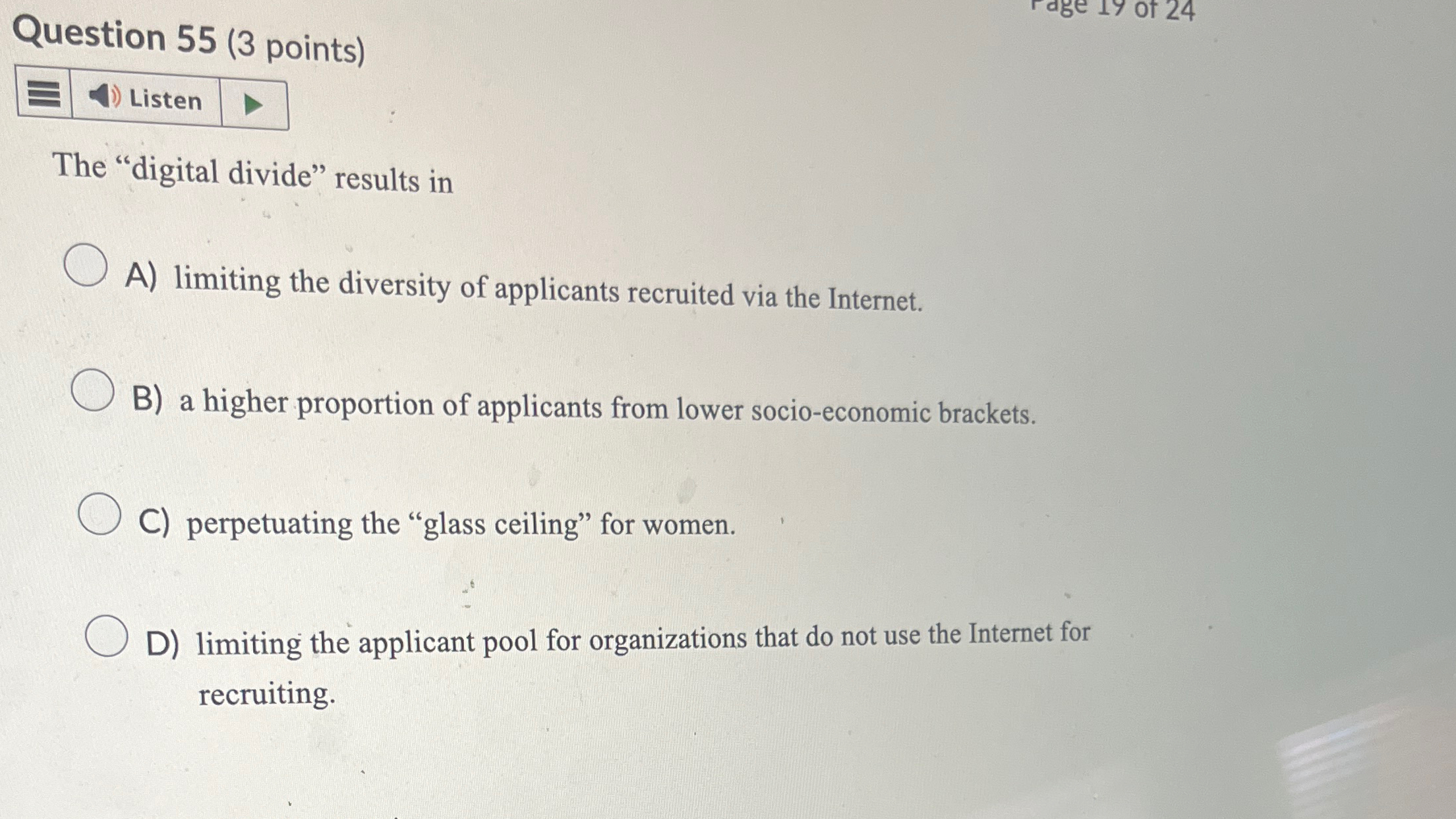  Question 55(3 points) Listen The "digital divide" results in A) limiting