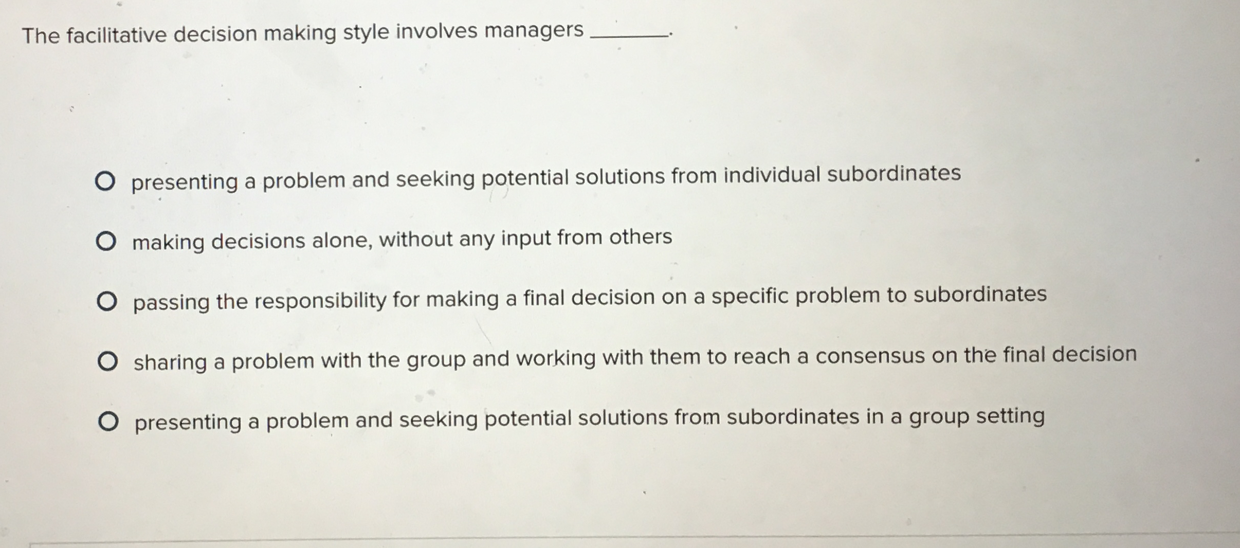  The facilitative decision making style involves managers q, presenting a problem