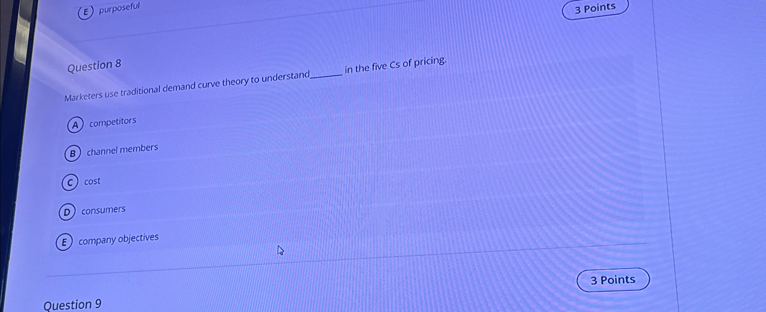  (E) purposeful Question 8 Marketers use traditional demand curve theory to