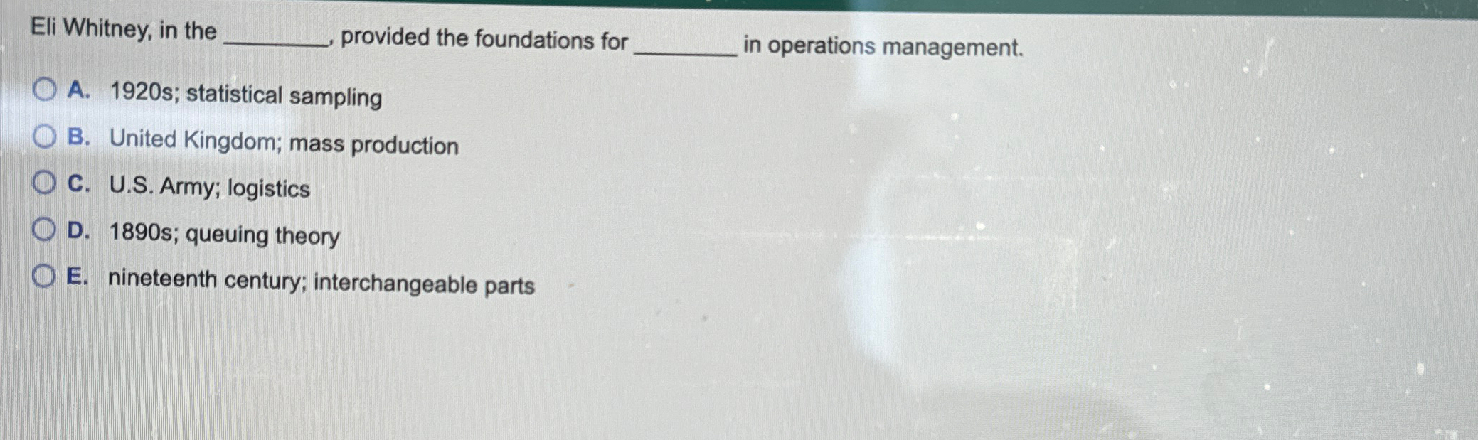  Eli Whitney, in the q, provided the foundations for in operations