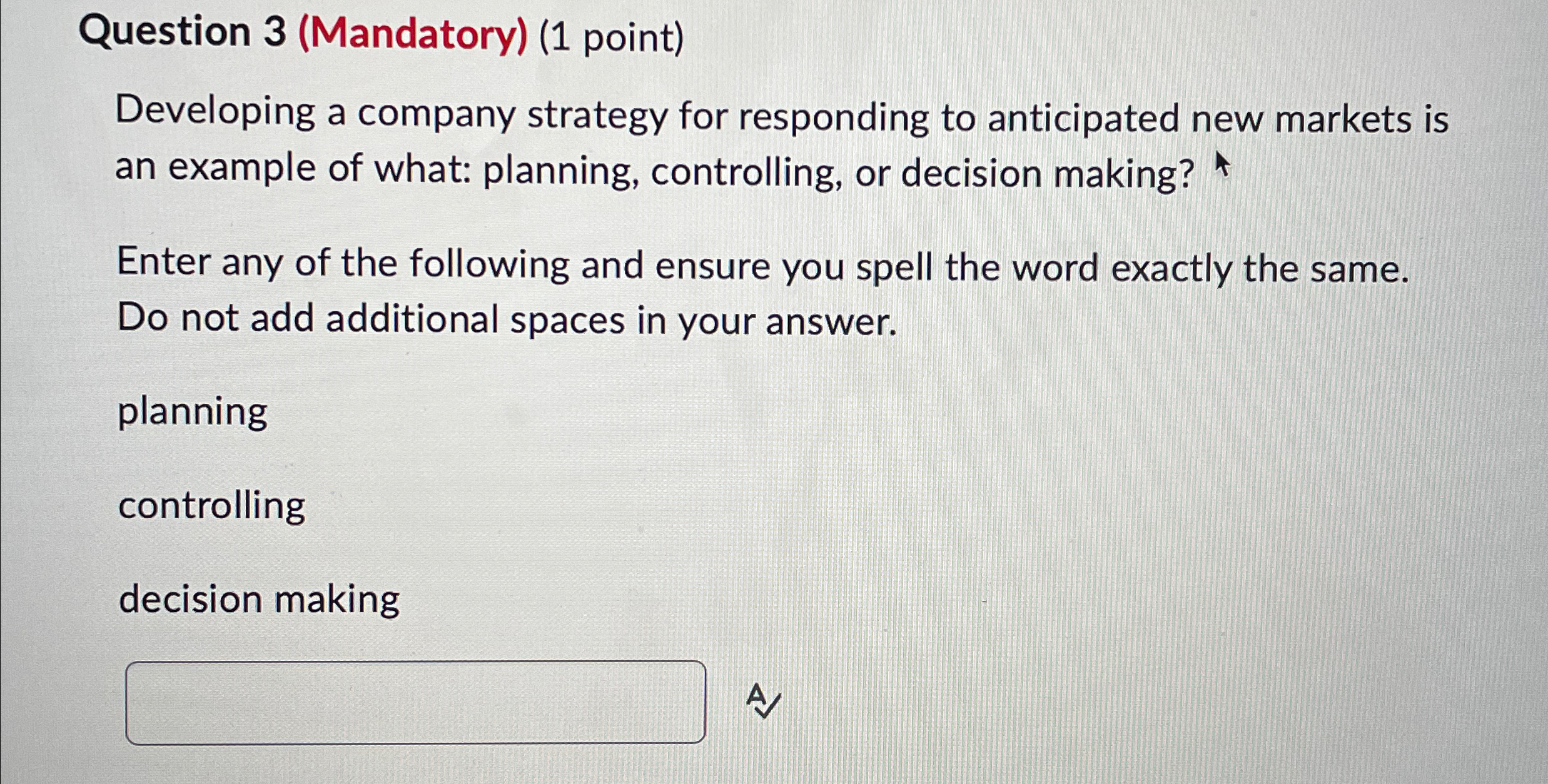  Question 3(Mandatory)(1 point) Developing a company strategy for responding to anticipated