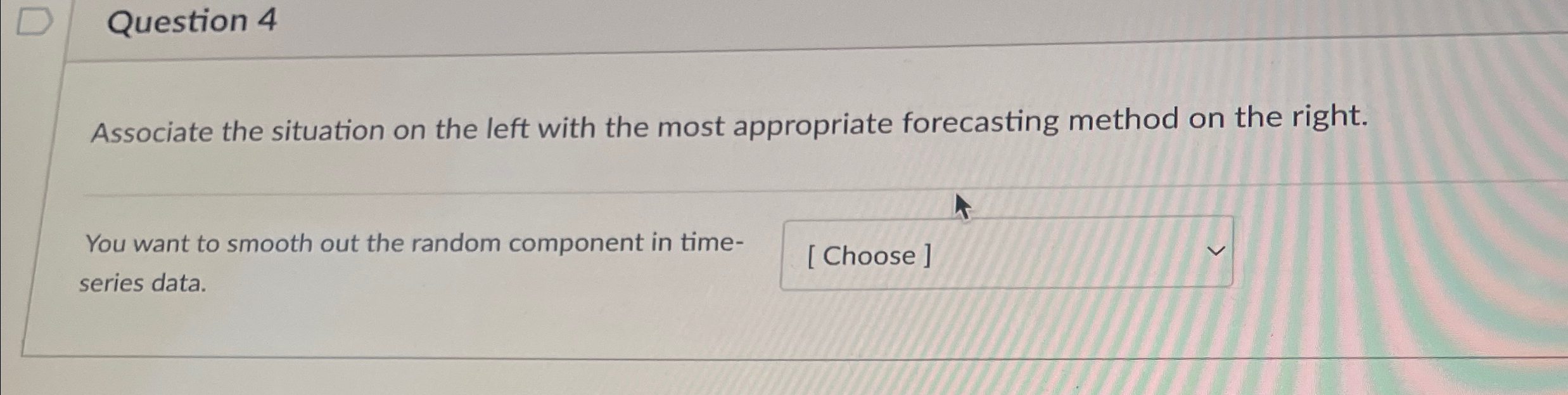  Question 4 Associate the situation on the left with the most