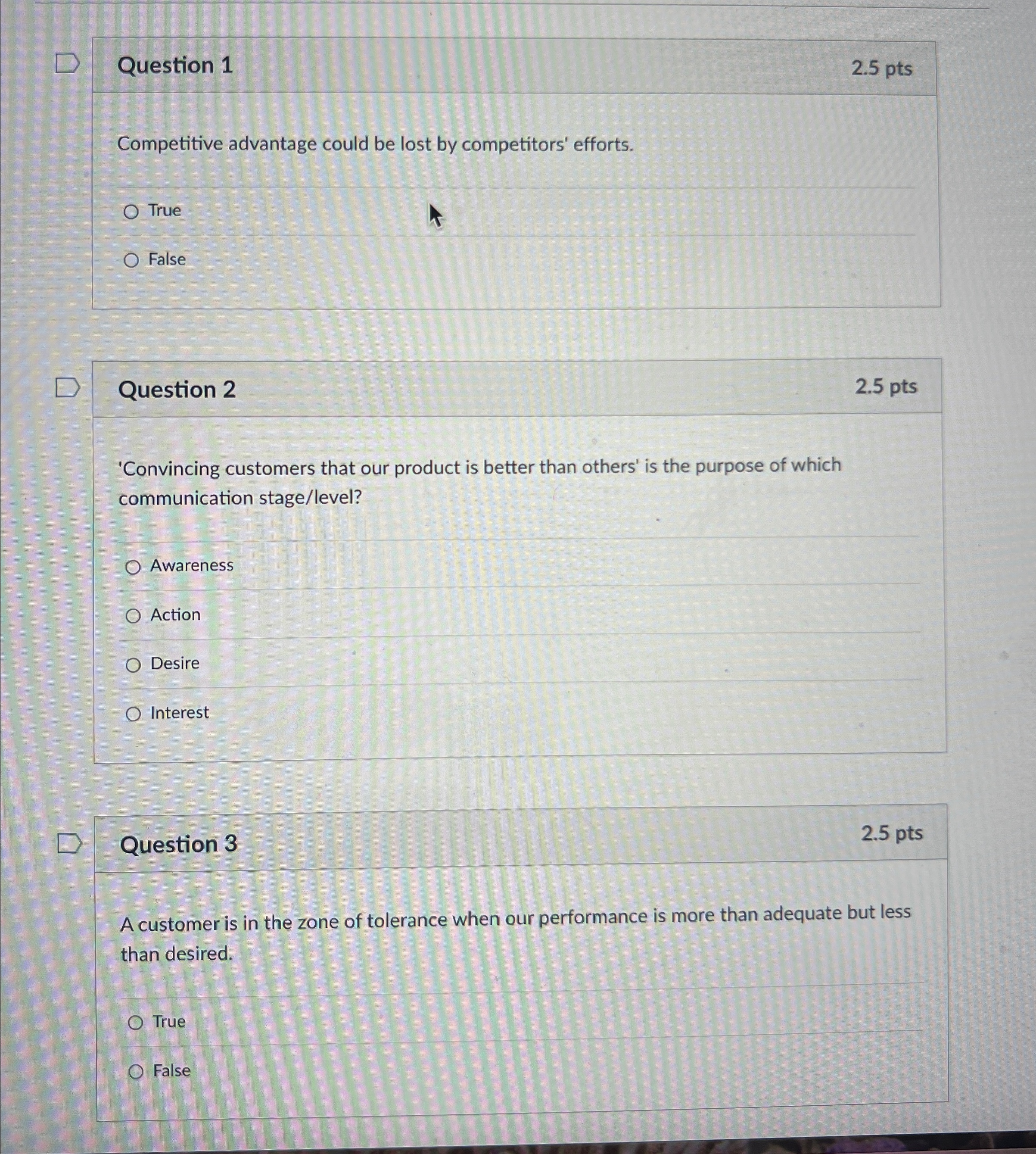  Question 1 2.5pts Competitive advantage could be lost by competitors' efforts.