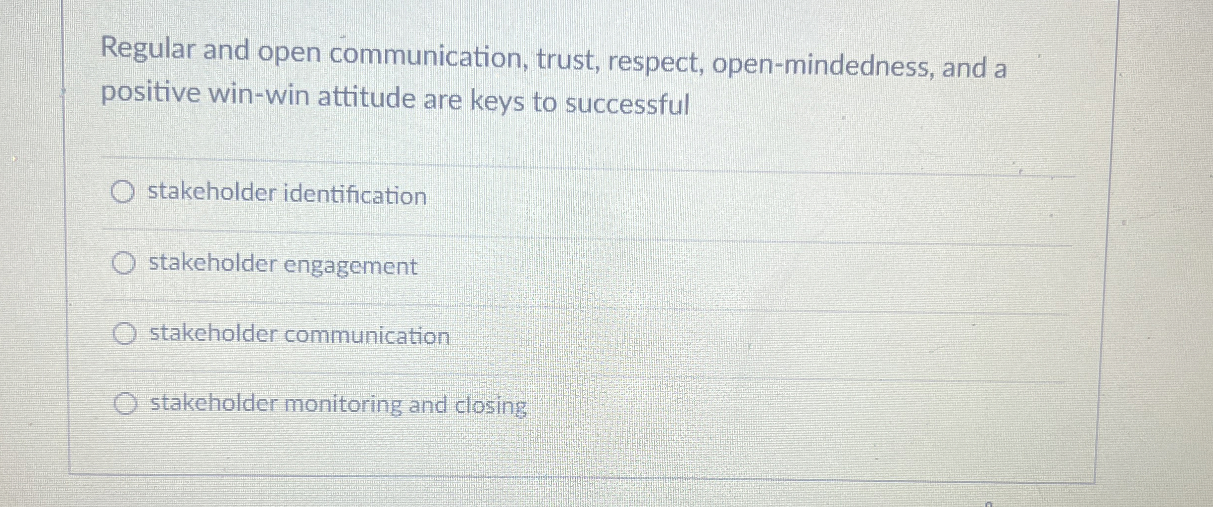  Regular and open communication, trust, respect, open-mindedness, and a positive win-win