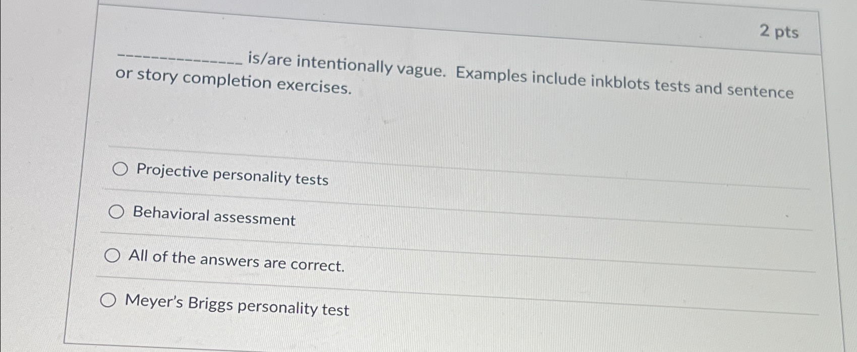  2 pts is/are intentionally vague. Examples include inkblots tests and sentence