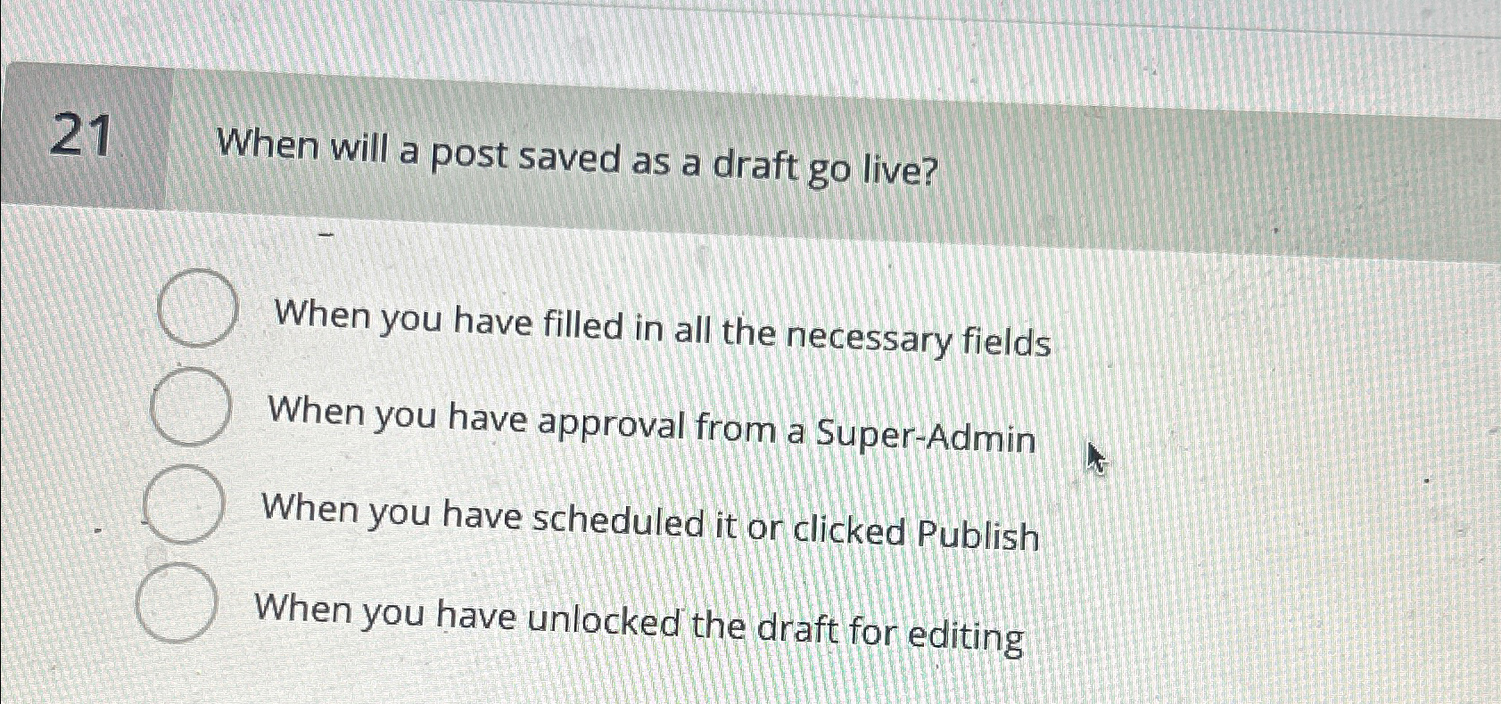  21 When will a post saved as a draft go live?