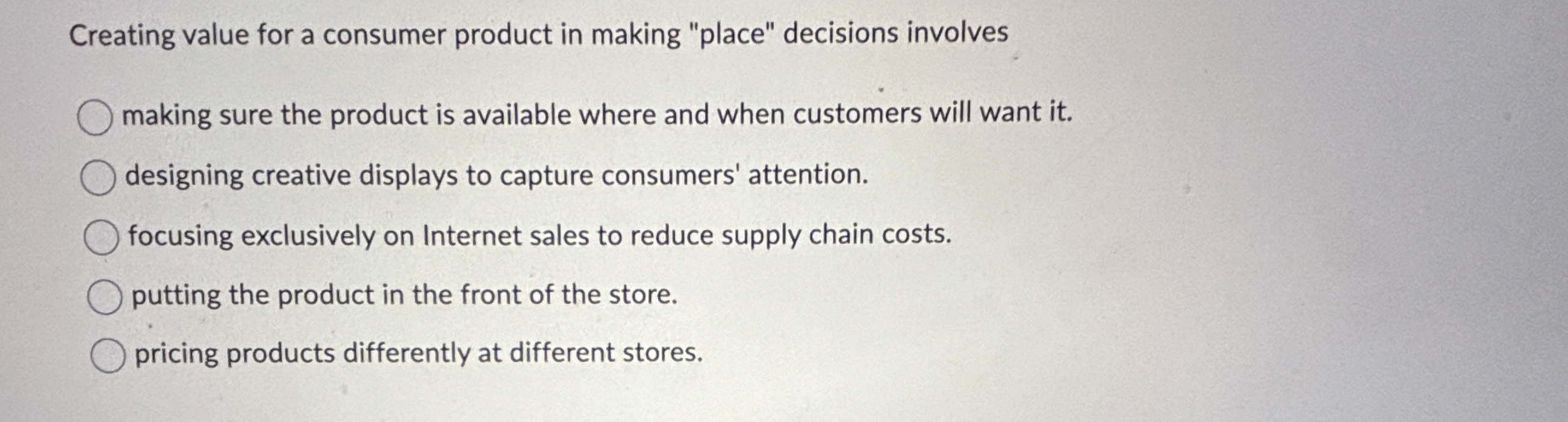  Creating value for a consumer product in making "place" decisions involves