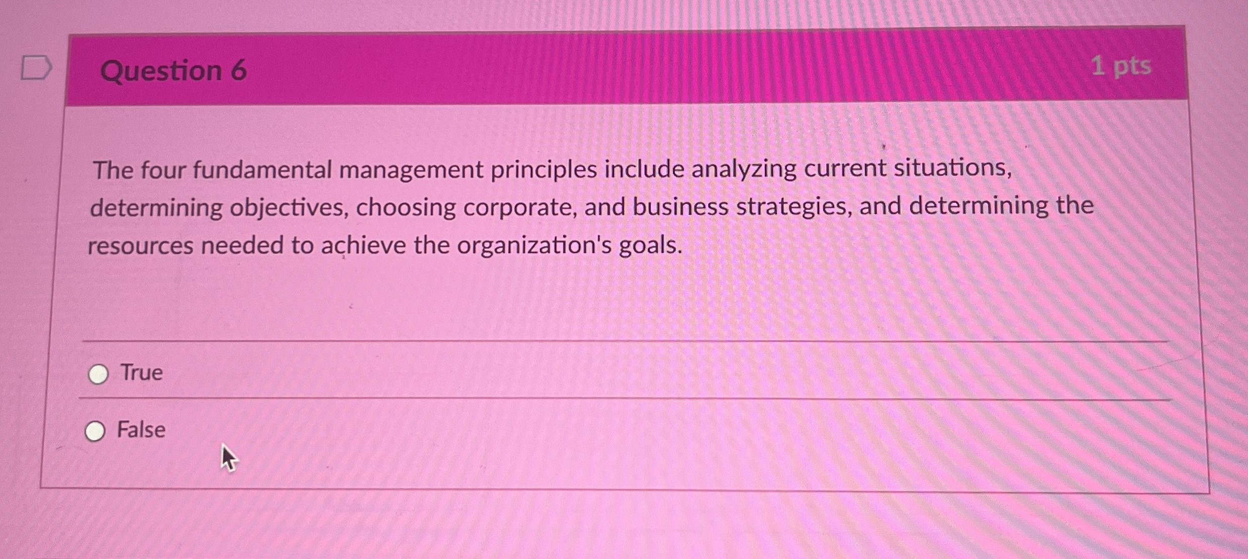 Question 6 1 pts The four fundamental management principles include analyzing