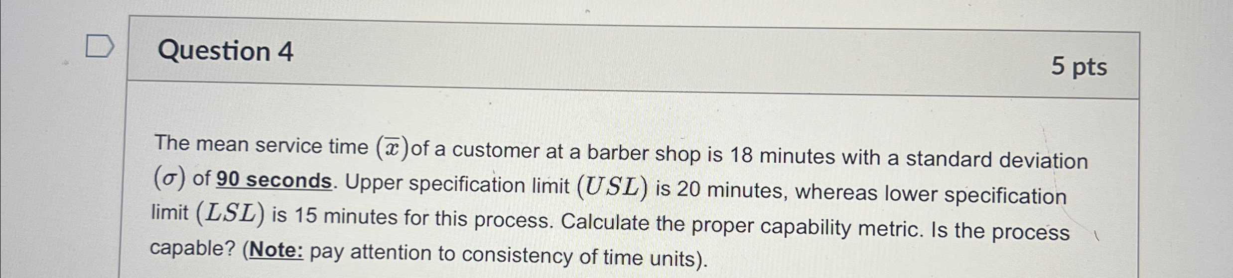 Question 4 5 pts The mean service time (x) of a
