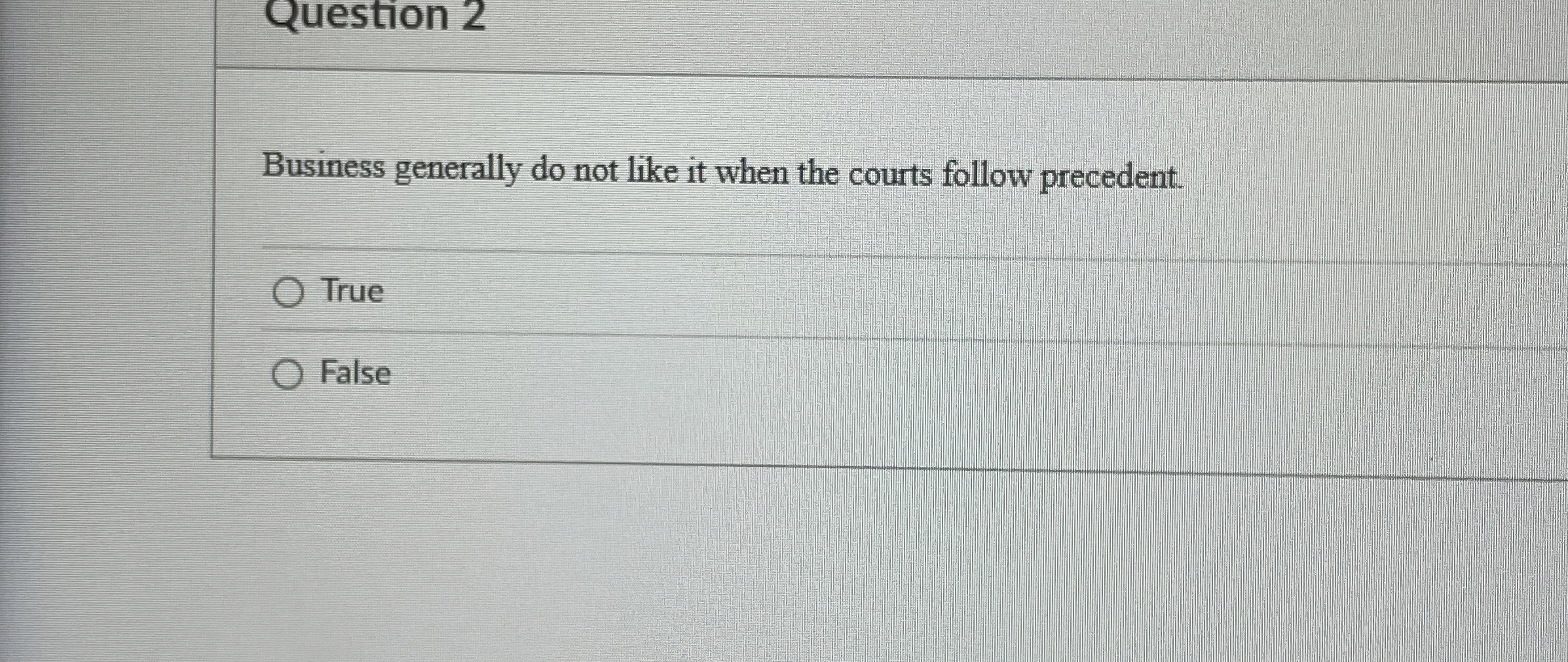  Question 2 Business generally do not like it when the courts