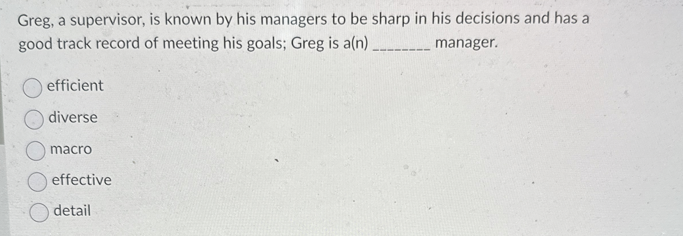  Greg, a supervisor, is known by his managers to be sharp