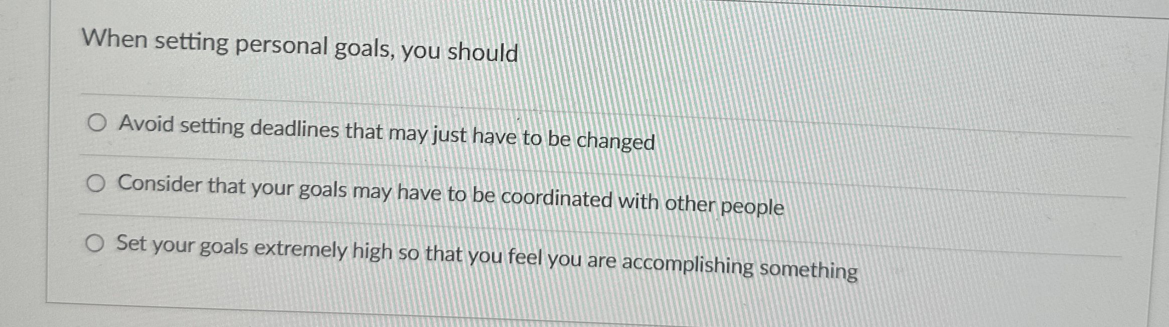  When setting personal goals, you should Avoid setting deadlines that may
