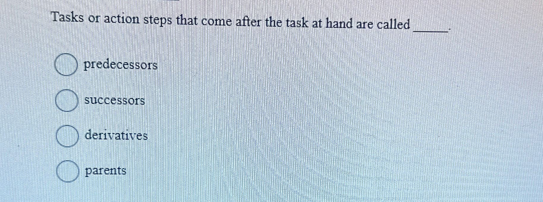  Tasks or action steps that come after the task at hand
