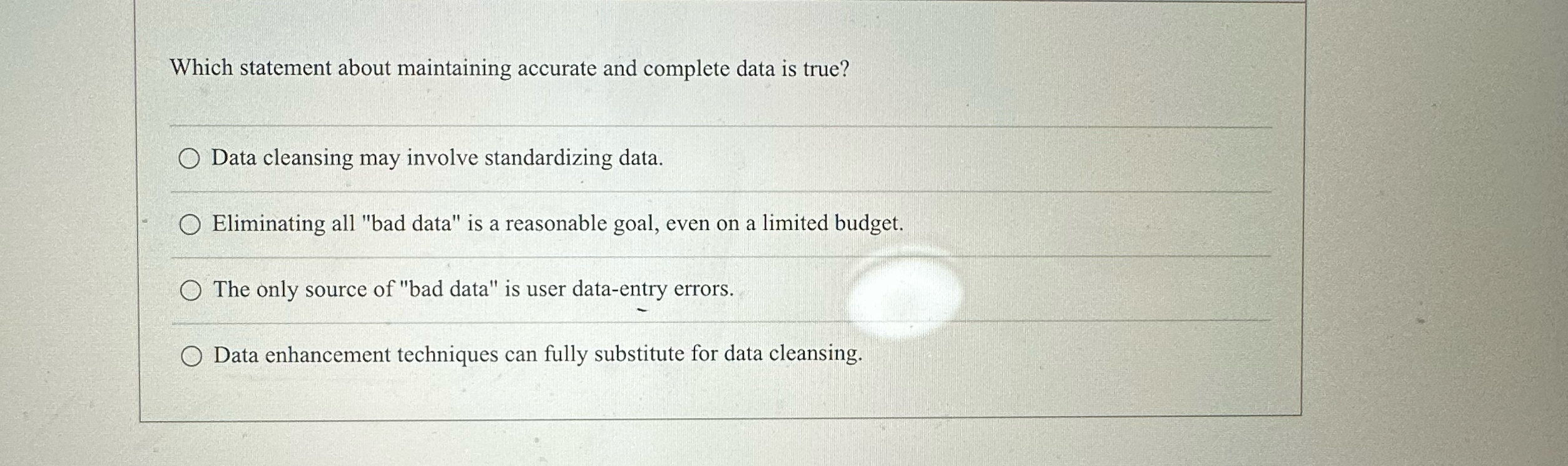  Which statement about maintaining accurate and complete data is true? Data